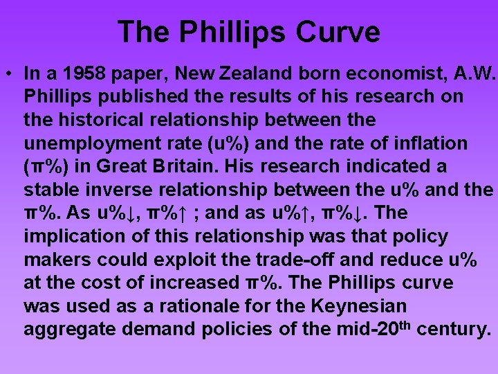 The Phillips Curve • In a 1958 paper, New Zealand born economist, A. W.