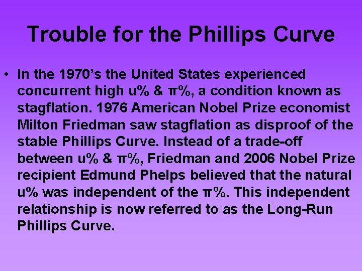 Trouble for the Phillips Curve • In the 1970’s the United States experienced concurrent