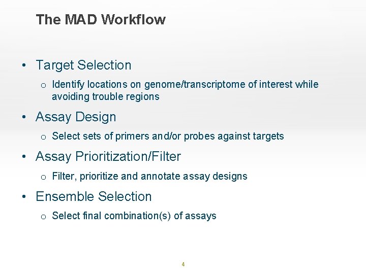 The MAD Workflow • Target Selection o Identify locations on genome/transcriptome of interest while