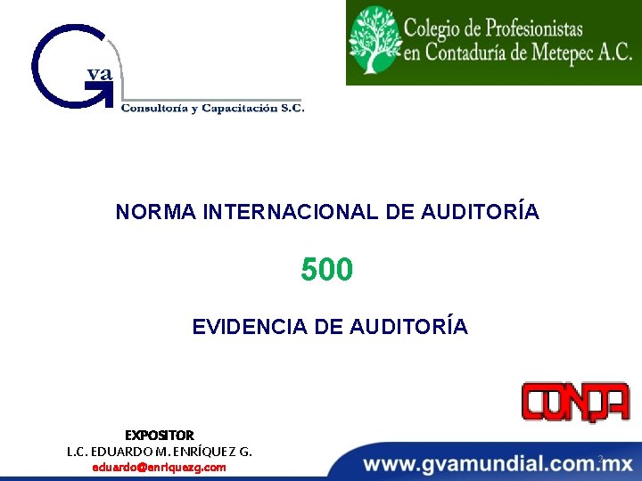 NORMA INTERNACIONAL DE AUDITORÍA 500 EVIDENCIA DE AUDITORÍA EXPOSITOR L. C. EDUARDO M. ENRÍQUEZ