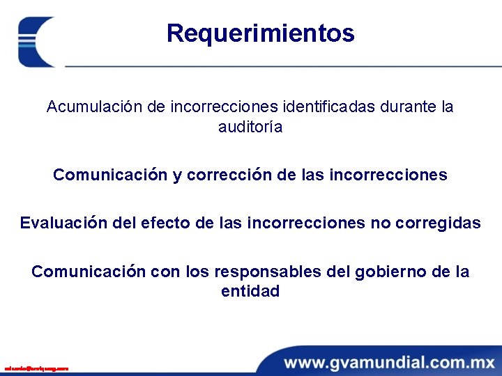 Requerimientos Acumulación de incorrecciones identificadas durante la auditoría Comunicación y corrección de las incorrecciones