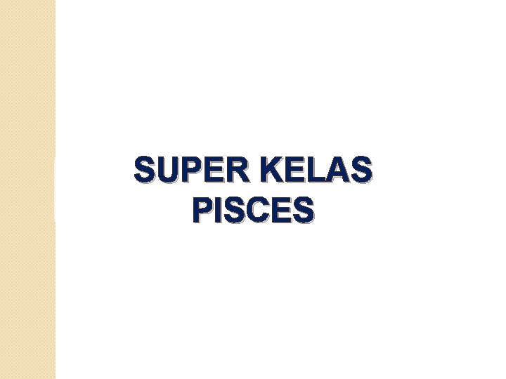 SUPER KELAS PISCES 