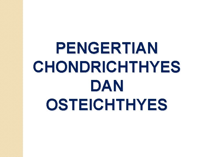 PENGERTIAN CHONDRICHTHYES DAN OSTEICHTHYES 