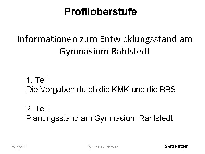 Profiloberstufe Informationen zum Entwicklungsstand am Gymnasium Rahlstedt 1. Teil: Die Vorgaben durch die KMK