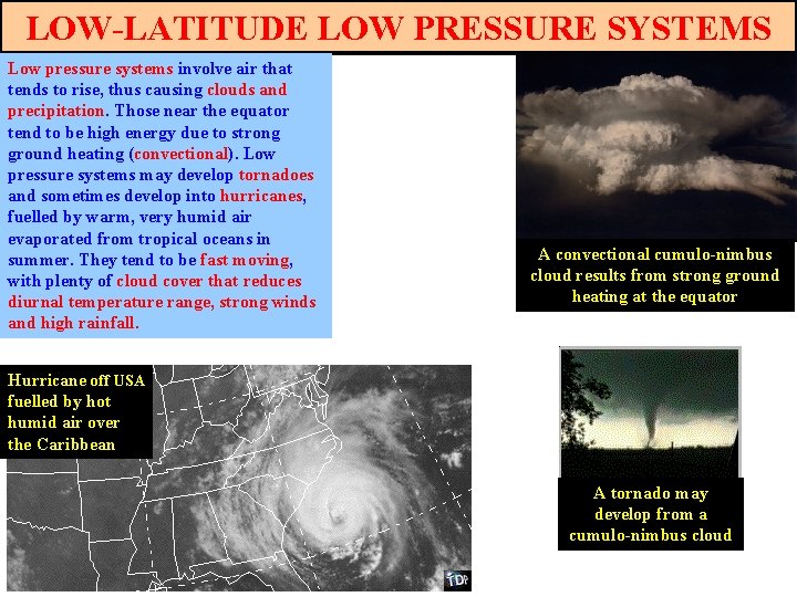 LOW-LATITUDE LOW PRESSURE SYSTEMS Low pressure systems involve air that tends to rise, thus