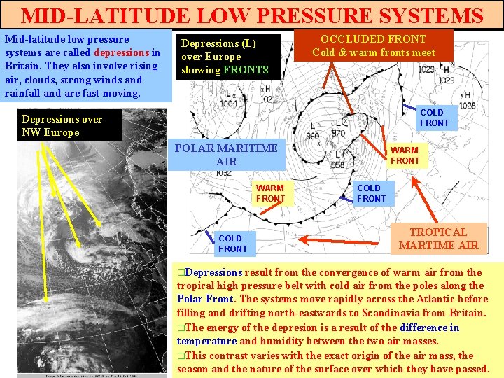MID-LATITUDE LOW PRESSURE SYSTEMS Mid-latitude low pressure systems are called depressions in Britain. They