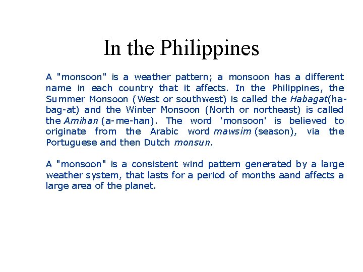 In the Philippines A "monsoon" is a weather pattern; a monsoon has a different