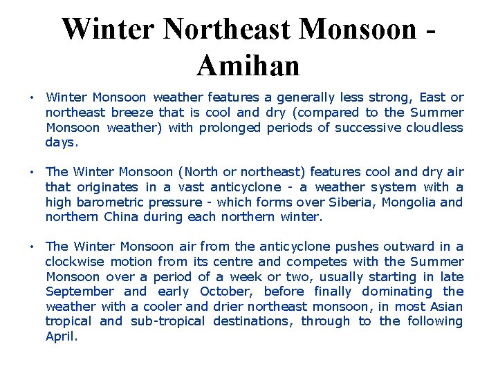 Winter Northeast Monsoon Amihan • Winter Monsoon weather features a generally less strong, East