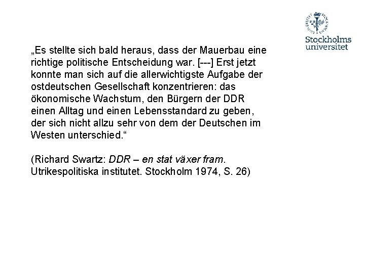 „Es stellte sich bald heraus, dass der Mauerbau eine richtige politische Entscheidung war. [---]