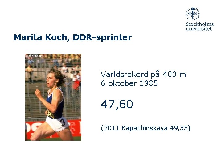 Marita Koch, DDR-sprinter Världsrekord på 400 m 6 oktober 1985 47, 60 (2011 Kapachinskaya
