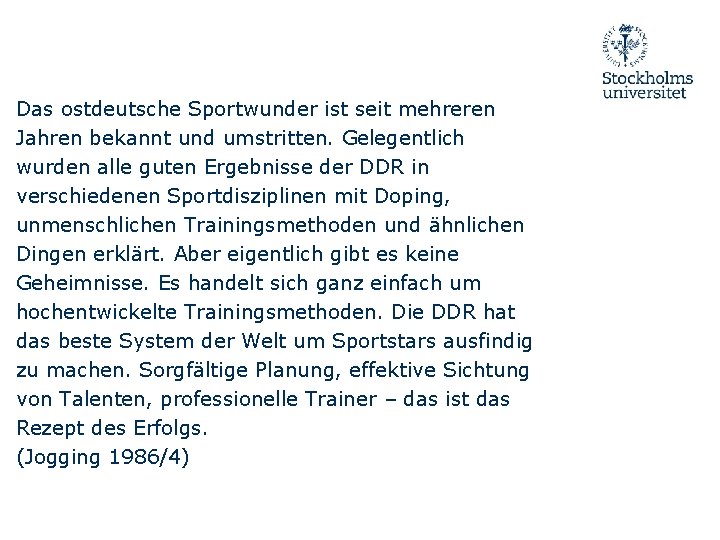 Das ostdeutsche Sportwunder ist seit mehreren Jahren bekannt und umstritten. Gelegentlich wurden alle guten