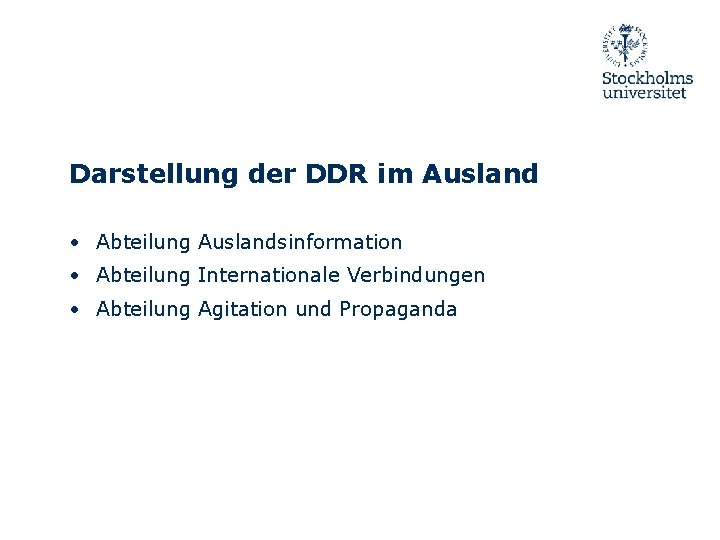 Darstellung der DDR im Ausland • Abteilung Auslandsinformation • Abteilung Internationale Verbindungen • Abteilung