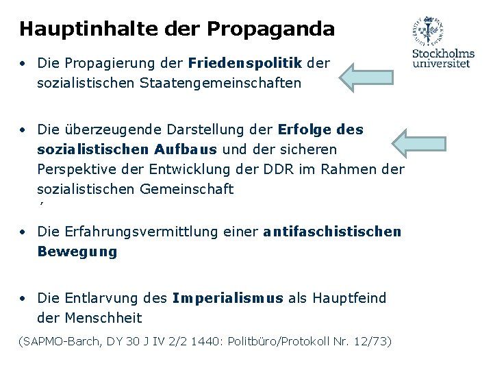 Hauptinhalte der Propaganda • Die Propagierung der Friedenspolitik der sozialistischen Staatengemeinschaften • Die überzeugende