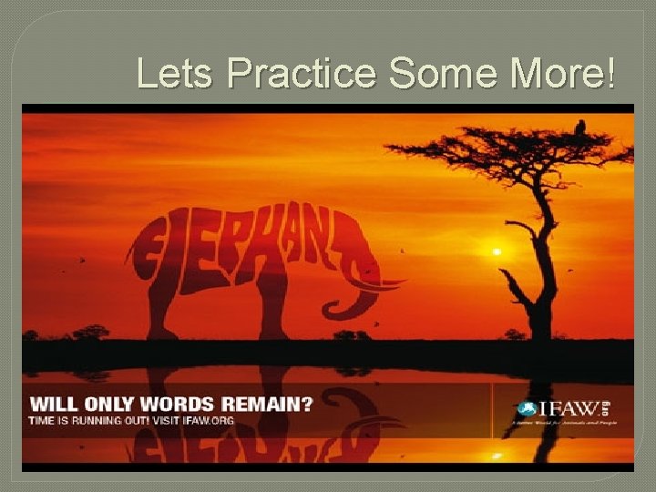 Lets Practice Some More! 