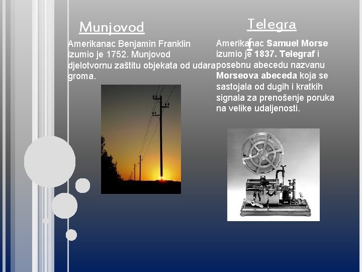 Munjovod Telegra Amerikanac f Samuel Morse Amerikanac Benjamin Franklin izumio je 1837. Telegraf i Munjovod Telegra Amerikanac f Samuel Morse Amerikanac Benjamin Franklin izumio je 1837. Telegraf i