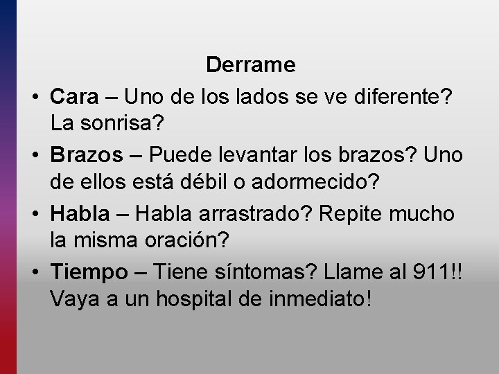  • • Derrame Cara – Uno de los lados se ve diferente? La