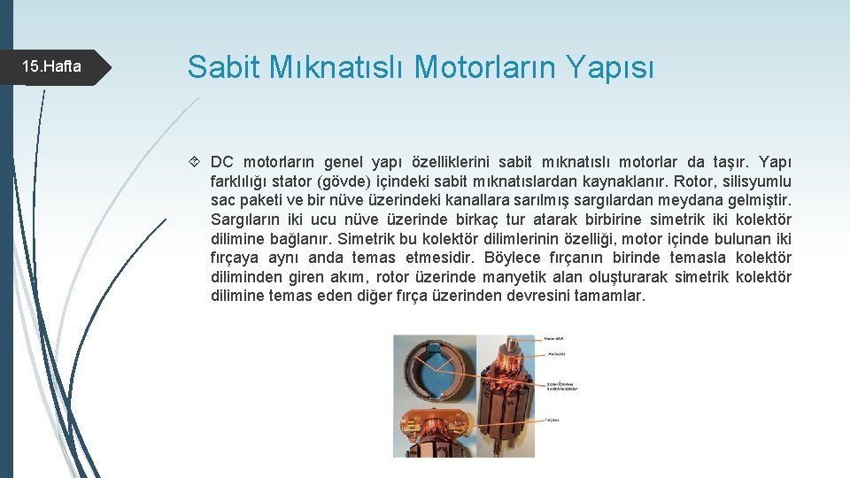 15. Hafta Sabit Mıknatıslı Motorların Yapısı DC motorların genel yapı özelliklerini sabit mıknatıslı motorlar