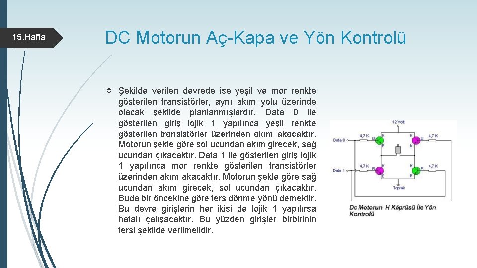 15. Hafta DC Motorun Aç-Kapa ve Yön Kontrolü Şekilde verilen devrede ise yeşil ve