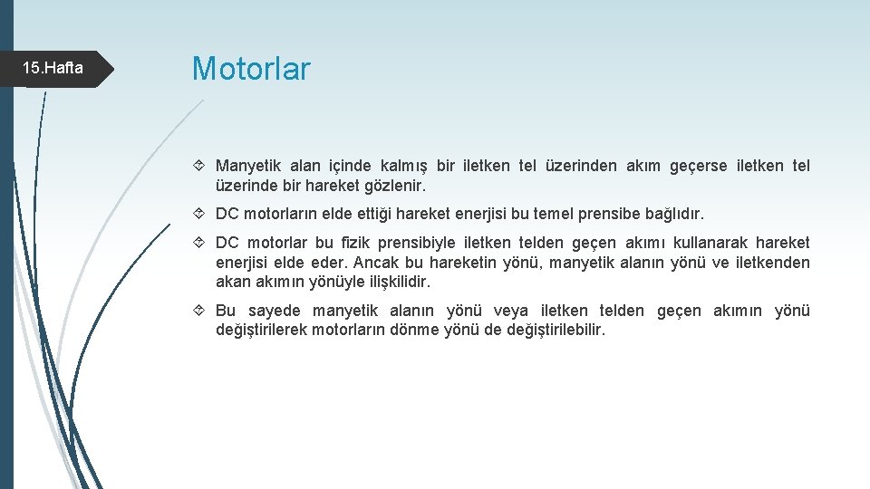 15. Hafta Motorlar Manyetik alan içinde kalmış bir iletken tel üzerinden akım geçerse iletken