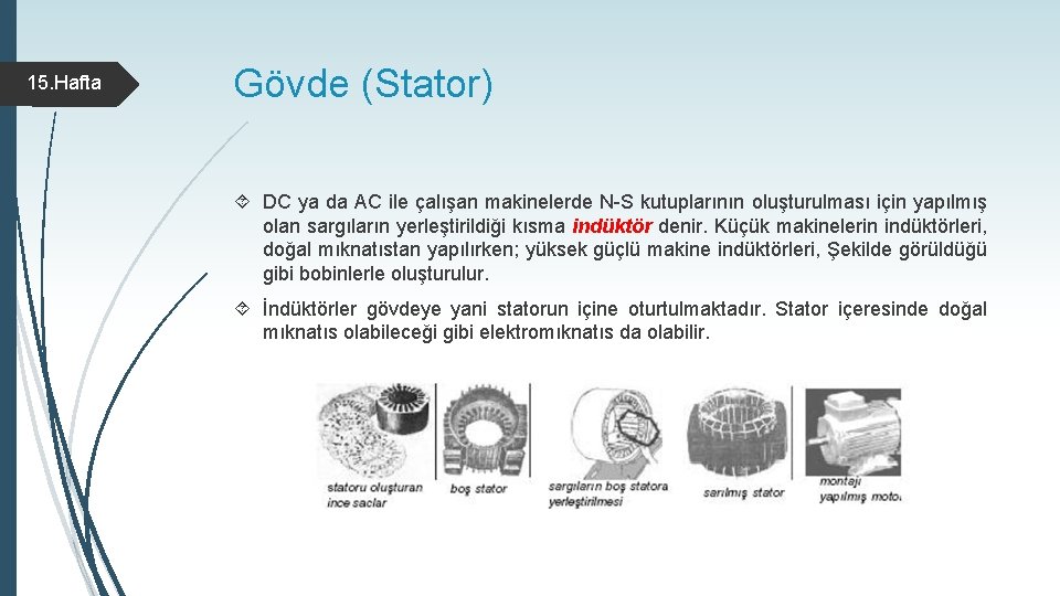 15. Hafta Gövde (Stator) DC ya da AC ile çalışan makinelerde N-S kutuplarının oluşturulması