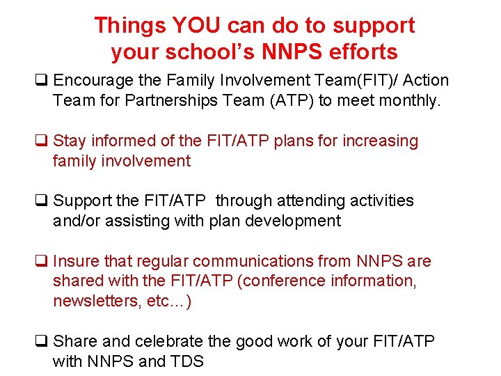 Things YOU can do to support your school’s NNPS efforts q Encourage the Family