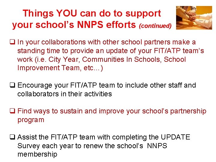 Things YOU can do to support your school’s NNPS efforts (continued) q In your