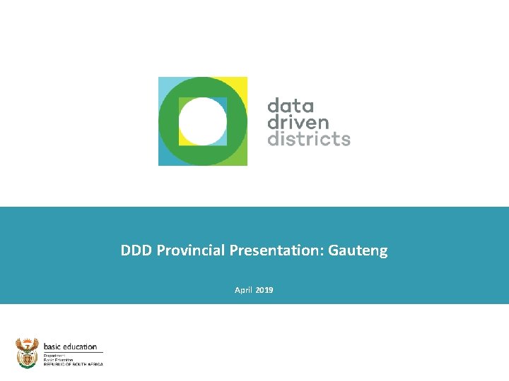 DDD Provincial Presentation: Gauteng April 2019 