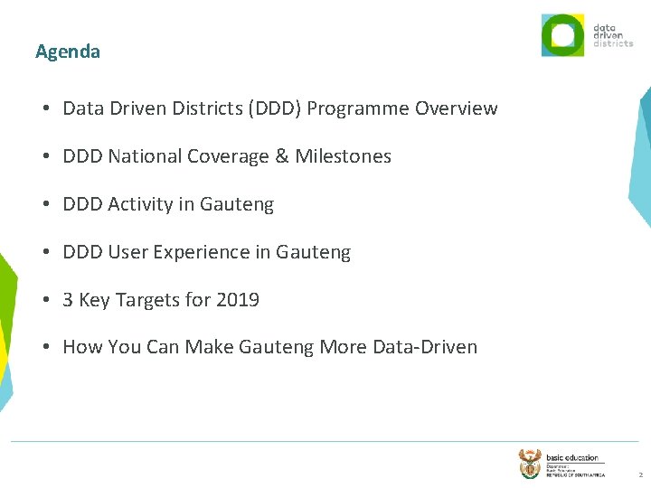 Agenda • Data Driven Districts (DDD) Programme Overview • DDD National Coverage & Milestones