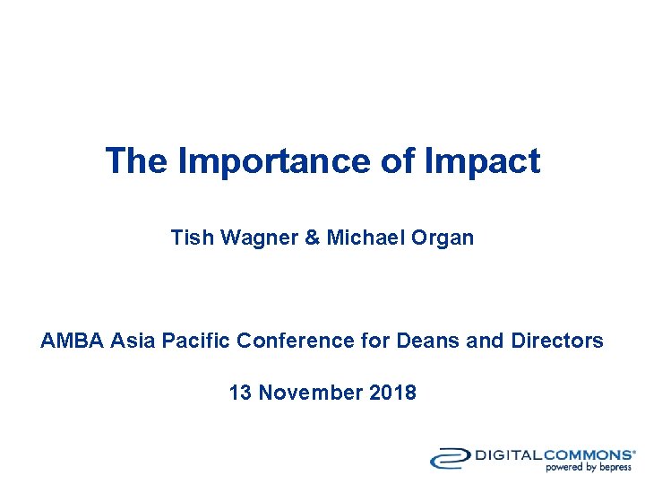 The Importance of Impact Tish Wagner & Michael Organ AMBA Asia Pacific Conference for