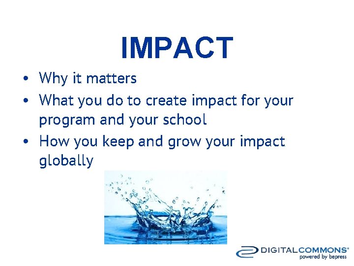 IMPACT • Why it matters • What you do to create impact for your