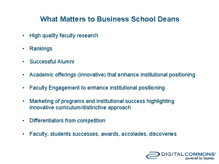 What Matters to Business School Deans • High quality faculty research • Rankings •