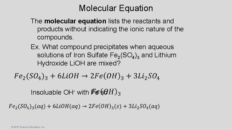 Molecular Equation The molecular equation lists the reactants and products without indicating the ionic