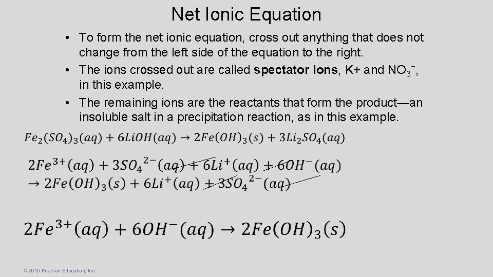 Net Ionic Equation • To form the net ionic equation, cross out anything that