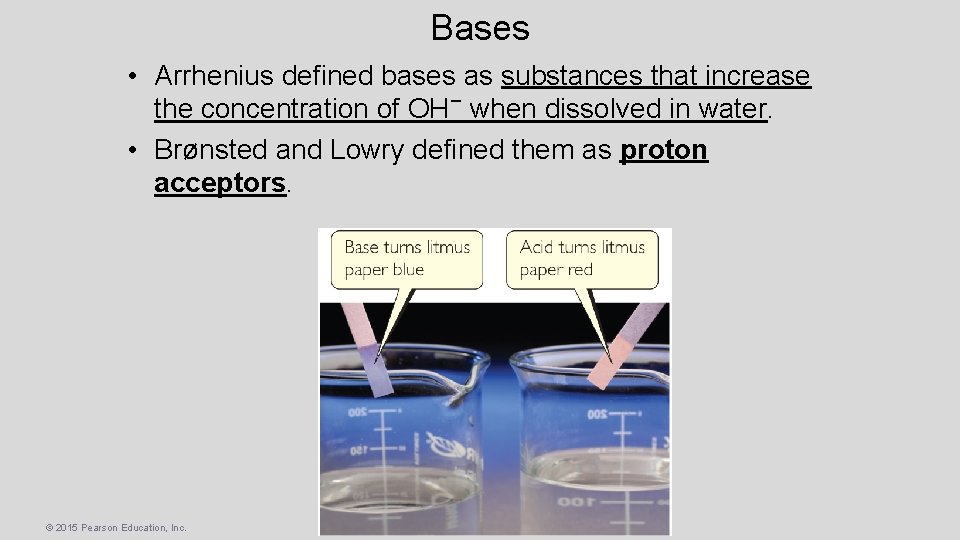 Bases • Arrhenius defined bases as substances that increase the concentration of OH− when