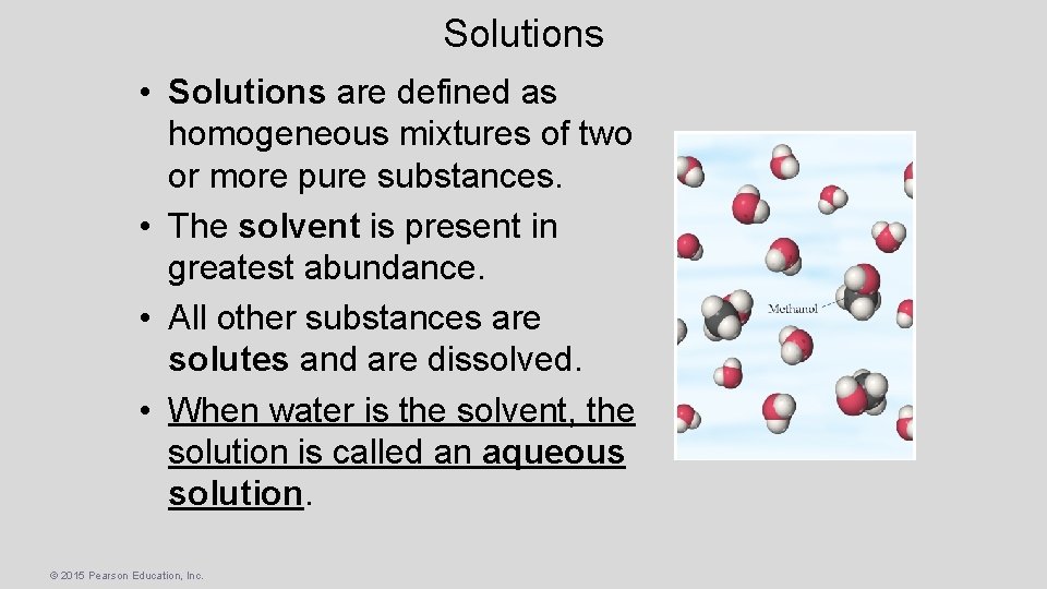 Solutions • Solutions are defined as homogeneous mixtures of two or more pure substances.