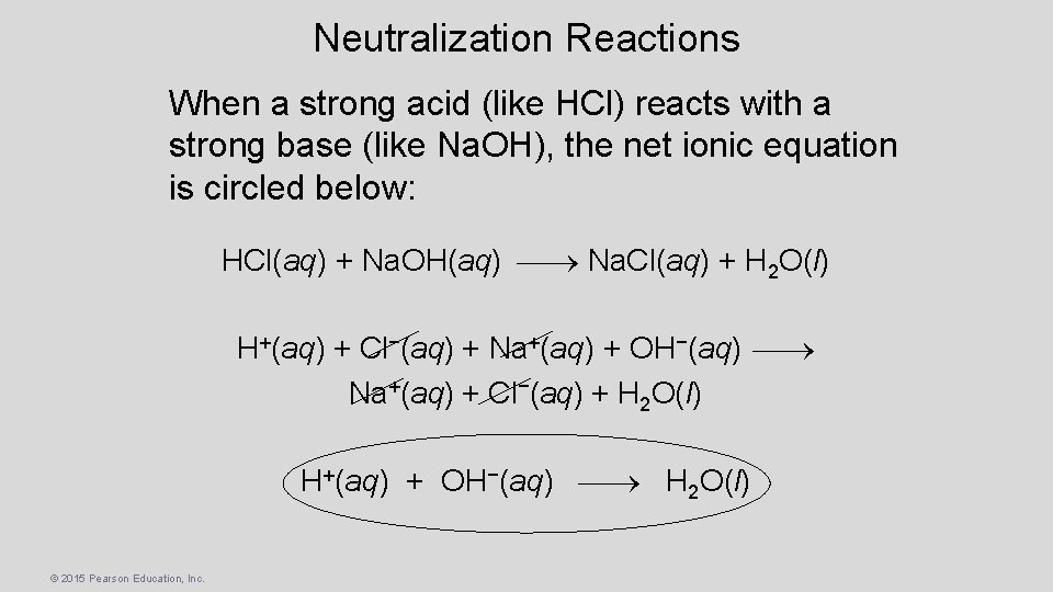 Neutralization Reactions When a strong acid (like HCl) reacts with a strong base (like