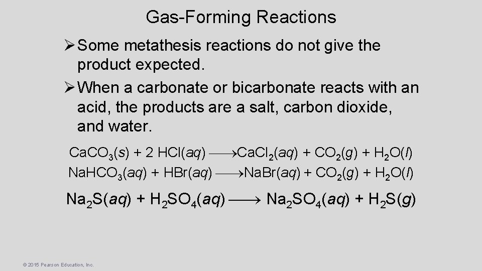 Gas-Forming Reactions Ø Some metathesis reactions do not give the product expected. Ø When