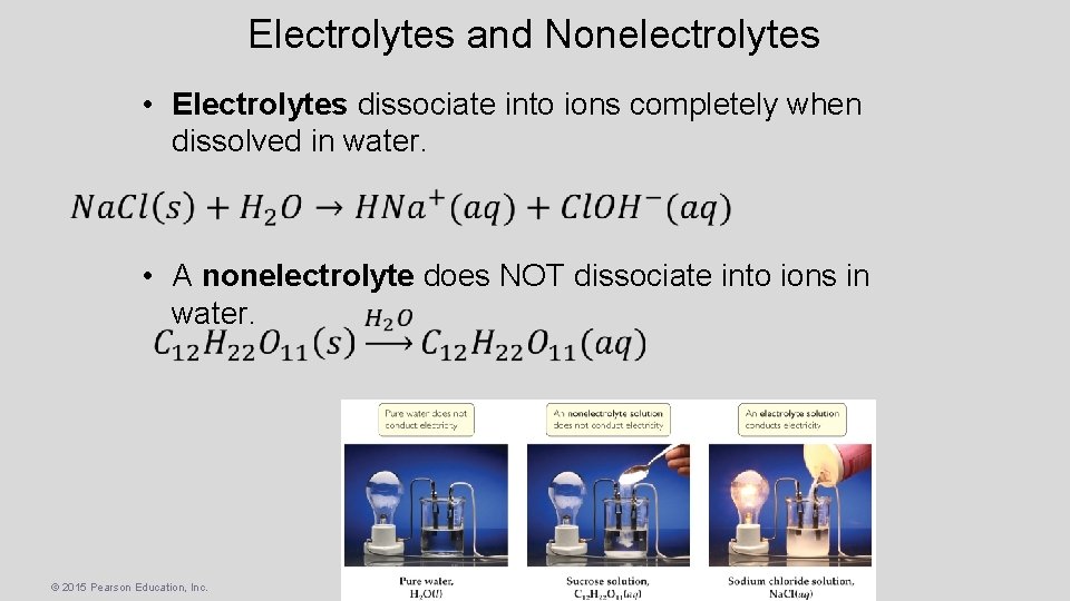 Electrolytes and Nonelectrolytes • Electrolytes dissociate into ions completely when dissolved in water. •