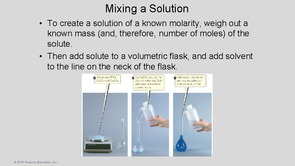 Mixing a Solution • To create a solution of a known molarity, weigh out
