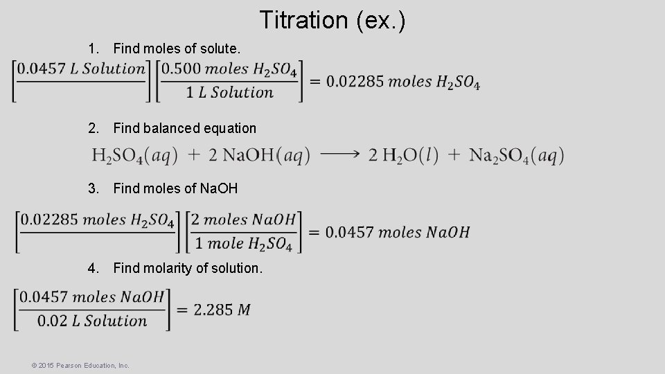 Titration (ex. ) 1. Find moles of solute. 2. Find balanced equation 3. Find