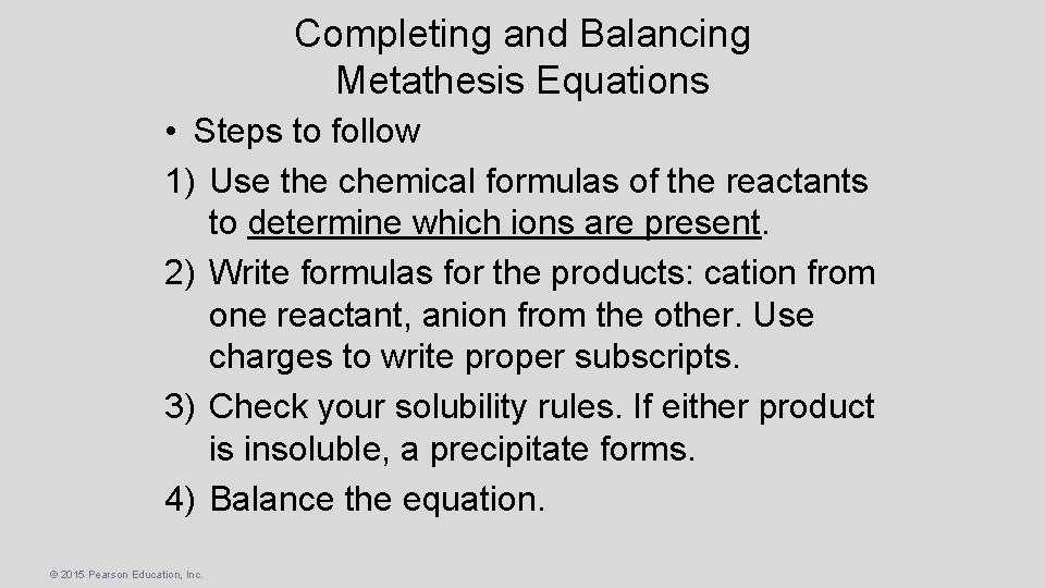 Completing and Balancing Metathesis Equations • Steps to follow 1) Use the chemical formulas