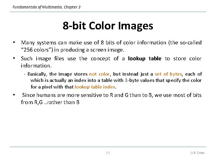 Fundamentals of Multimedia, Chapter 3 8 -bit Color Images • Many systems can make