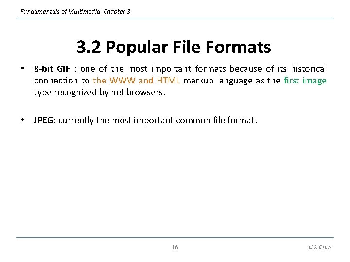 Fundamentals of Multimedia, Chapter 3 3. 2 Popular File Formats • 8 -bit GIF