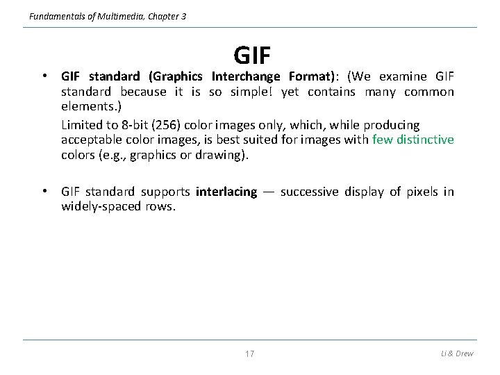 Fundamentals of Multimedia, Chapter 3 GIF • GIF standard (Graphics Interchange Format): (We examine