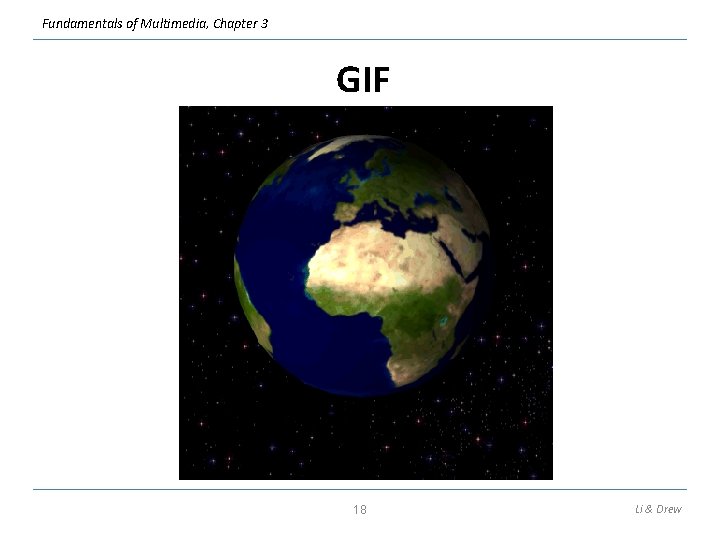 Fundamentals of Multimedia, Chapter 3 GIF 18 Li & Drew 