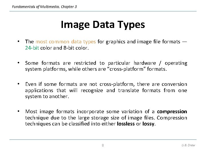 Fundamentals of Multimedia, Chapter 3 Image Data Types • The most common data types