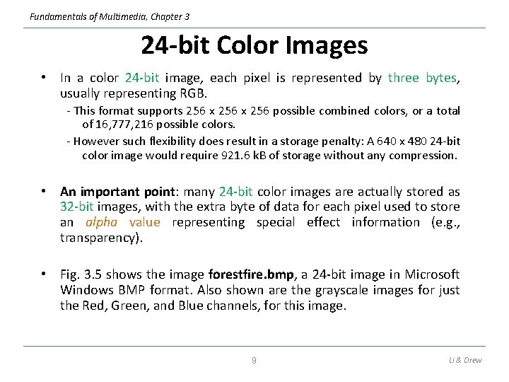 Fundamentals of Multimedia, Chapter 3 24 -bit Color Images • In a color 24