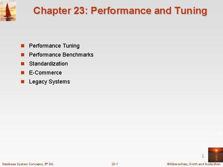 Chapter 23: Performance and Tuning n Performance Benchmarks n Standardization n E-Commerce n Legacy
