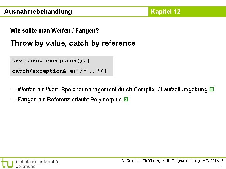 Ausnahmebehandlung Kapitel 12 Wie sollte man Werfen / Fangen? Throw by value, catch by