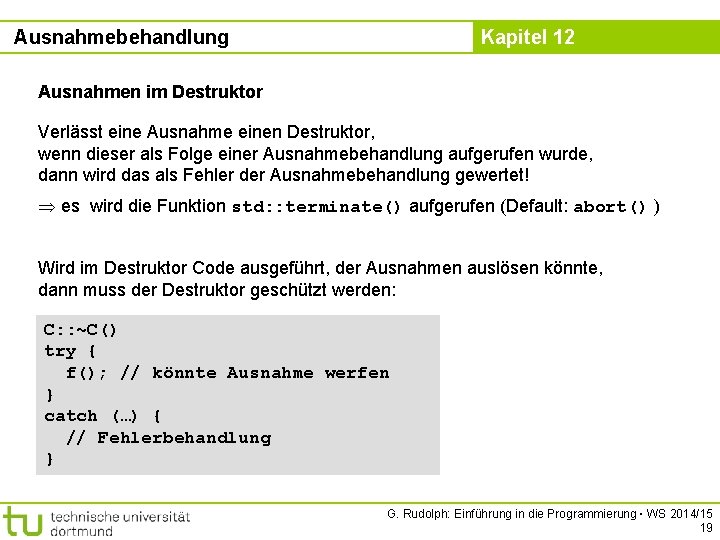 Ausnahmebehandlung Kapitel 12 Ausnahmen im Destruktor Verlässt eine Ausnahme einen Destruktor, wenn dieser als